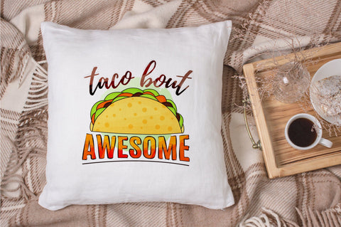 Taco Bout Awesome Sublimation PNG SVG futivesvg 