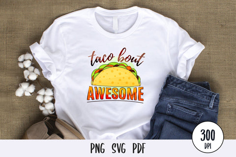 Taco Bout Awesome Sublimation PNG SVG futivesvg 