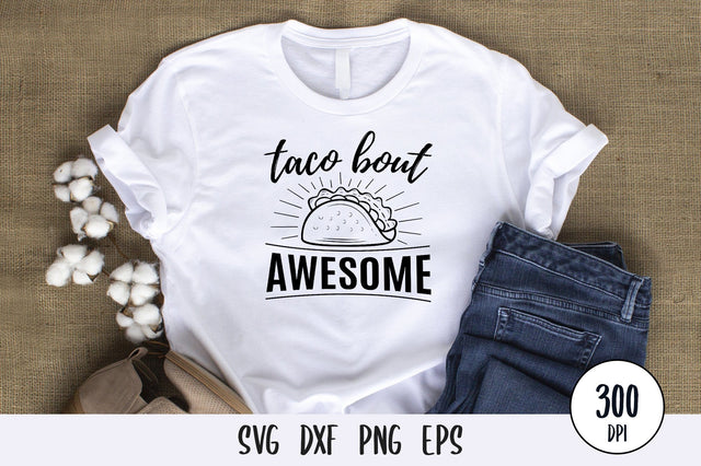 Taco Bout Awesome SVG Design SVG futivesvg 