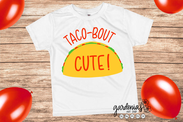 Taco bout Cute SVG SVG Gardenias Art Shop 