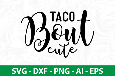 Taco Bout Cute SVG SVG nirmal108roy 