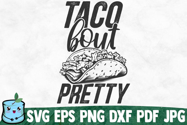 Taco Bout Pretty SVG MintyMarshmallows 