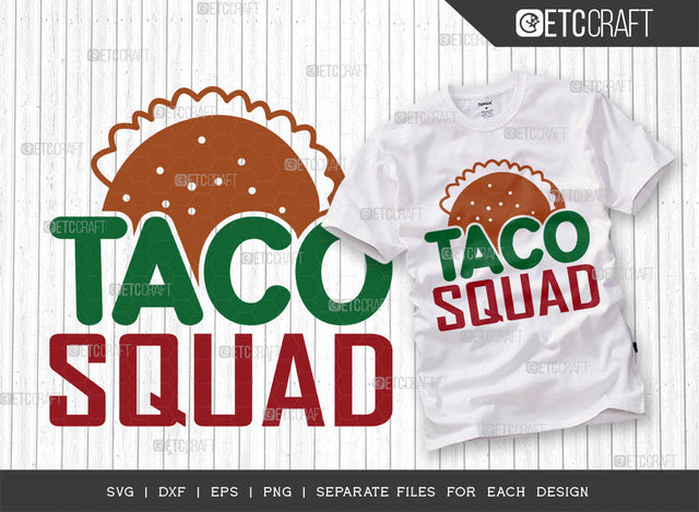 Taco Squad SVG Cut File, Cinco De Mayo Svg, Fiesta Svg, Mexican Svg, Maracas Svg, Fiesta Squad Svg, Mexican Quote Design, ETC T000392 SVG ETC Craft 
