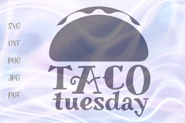 Taco Tuesday SVG, PNG, DXF, PDF, JPG SVG Digitals by Hanna 