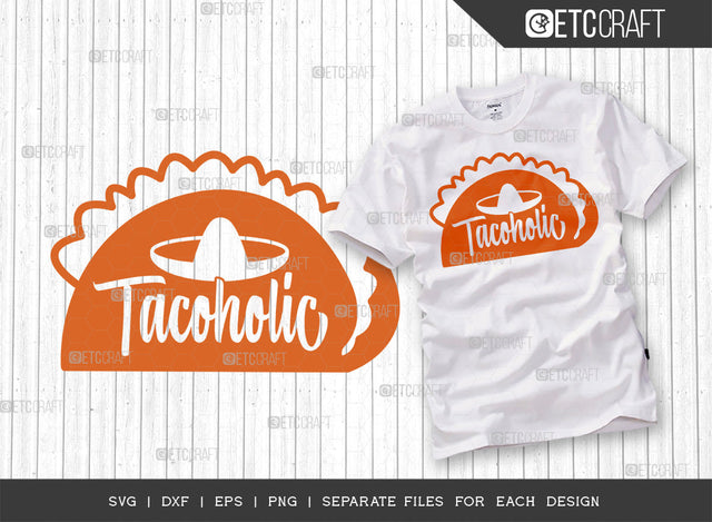 Tacoholic SVG Cut File | Street Food Lover Svg | Taco Svg | Mexican Food Svg | Taco Lover Gift Svg | Cinco De Mayo Svg | Mexican Quote Design SVG ETC Craft 