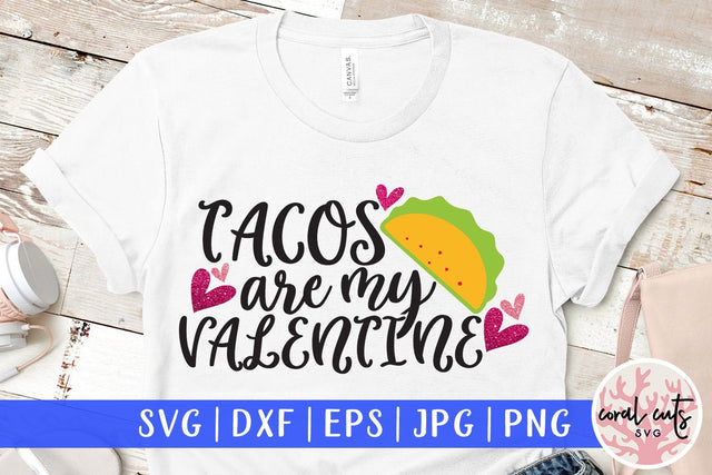 Taco's Are My Valentine – Love And Valentine SVG EPS DXF PNG SVG CoralCutsSVG 