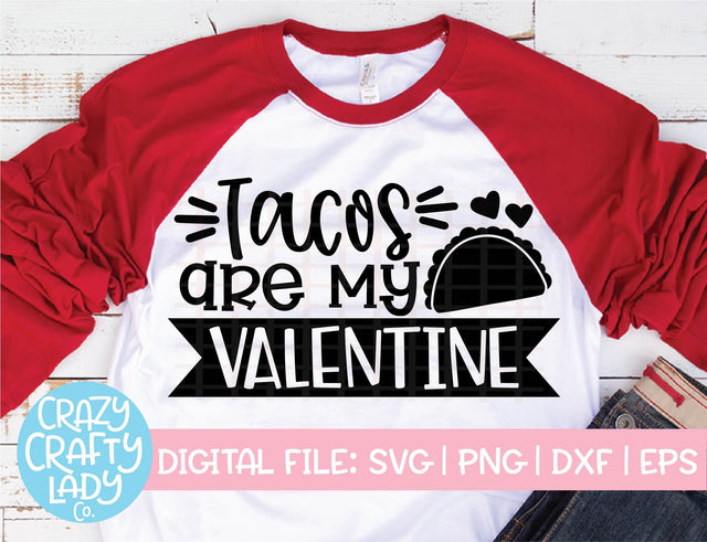 Tacos Are My Valentine SVG Crazy Crafty Lady Co. 