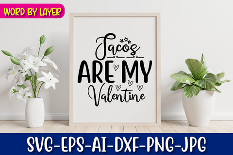 Tacos Are My Valentine SVG cut File SVG Blessedprint 
