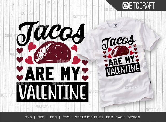 Tacos Are My Valentine SVG Cut File | Valentine's Day Svg | 14 February Svg | Valentine Svg | True Love Svg | Love You Svg | Valentine's Day Quote Design SVG ETC Craft 