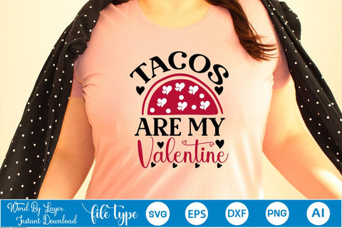 Tacos Are My Valentine SVG SVGs,Quotes and Sayings,Food & Drink,On Sale, Print & Cut SVG DesignPlante 503 