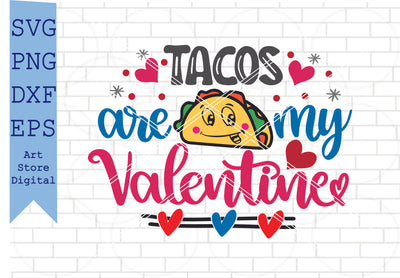 Tacos Are My Valentine Svg, Valentine Svg, Png, Dxf, Eps Cut Files SVG Artstoredigital 
