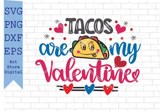 Tacos Are My Valentine Svg, Valentine Svg, Png, Dxf, Eps Cut Files SVG Artstoredigital 
