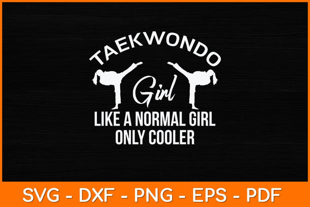 Taekwondo Girl Like A Normal Girl Only Cooler Svg Design SVG artprintfile 