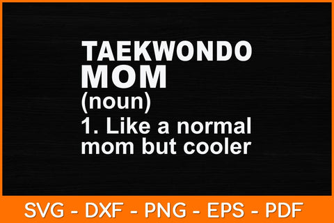 Taekwondo Mom Definition Funny Svg Design SVG artprintfile 