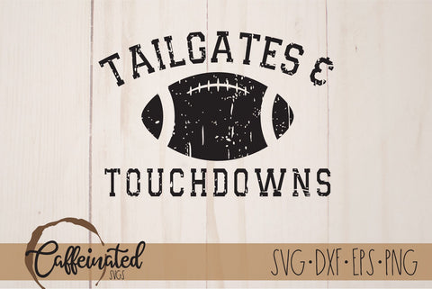Tailgates And Touchdowns SVG SVG Caffeinated SVGs 