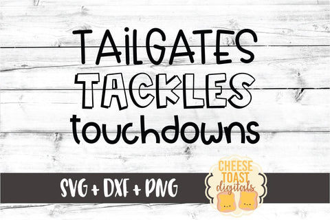 Tailgates Tackles Touchdowns - Football SVG PNG DXF Cut Files SVG Cheese Toast Digitals 