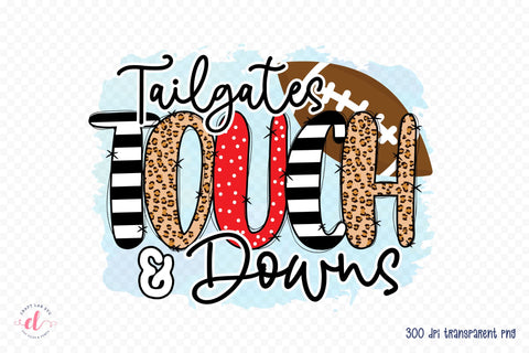 Tailgates Touch & Downs, Football PNG Sublimation Sublimation CraftLabSVG 