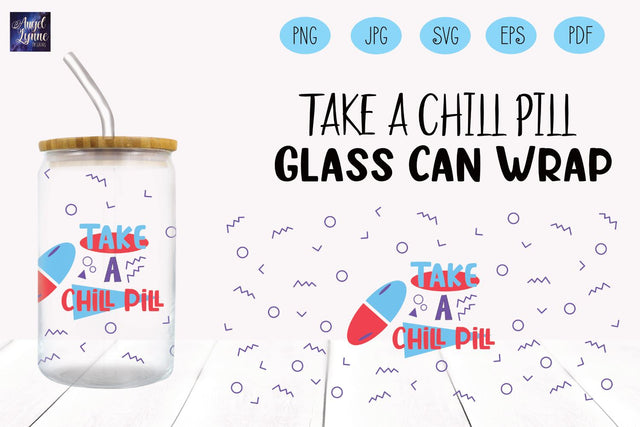 Take a Chill Pill Glass Wrap | 90s Quote Glass Wrap SVG Angel Lynne Designs 