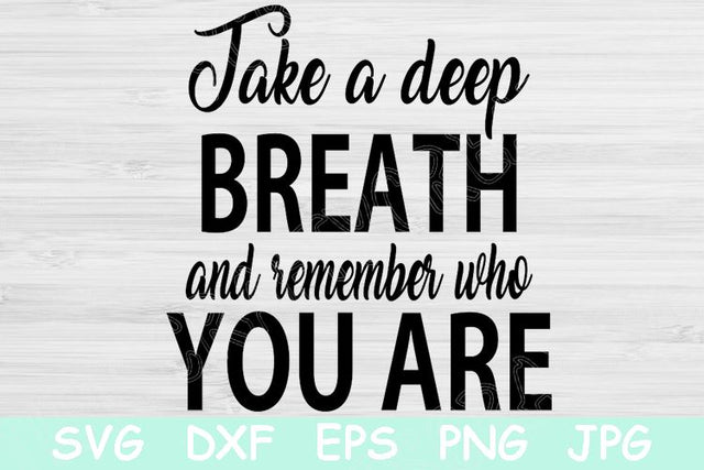 Take A Deep Breath Svg, Inspiration Svg, Motivational Svg. SVG TiffsCraftyCreations 