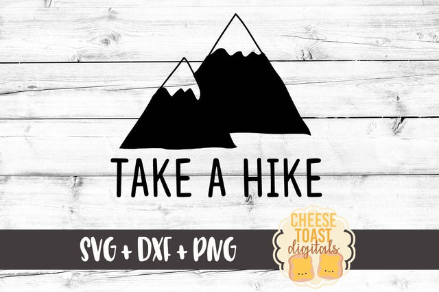 Take A Hike SVG Cheese Toast Digitals 