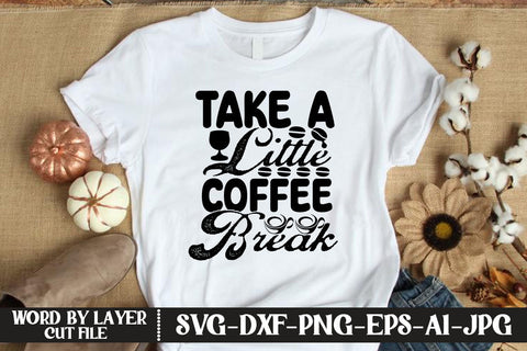 Take A Little Coffee Break SVG DESIGN SVG MStudio 