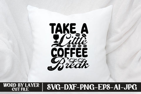 Take A Little Coffee Break SVG DESIGN SVG MStudio 