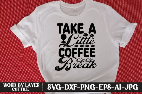 Take A Little Coffee Break SVG DESIGN SVG MStudio 