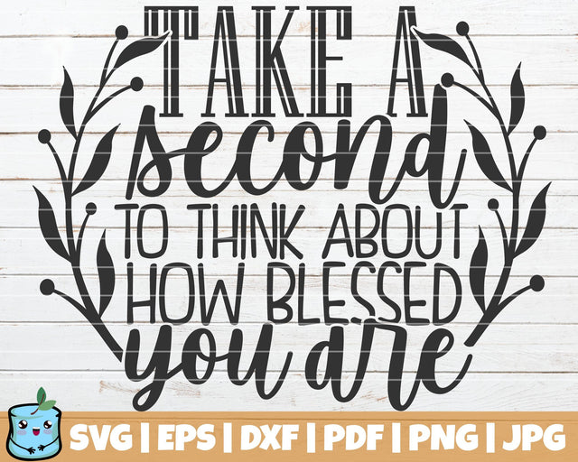 Take A Second To Think About How Blessed You Are SVG MintyMarshmallows 