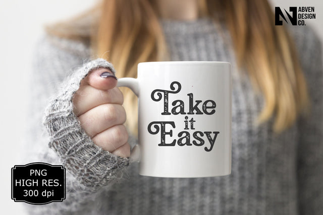 Take it Easy PNG Sublimation Sublimation Abven Graphics 