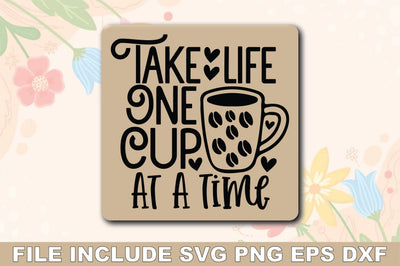 Take Life One Cup At A Time SVG Ariyan 