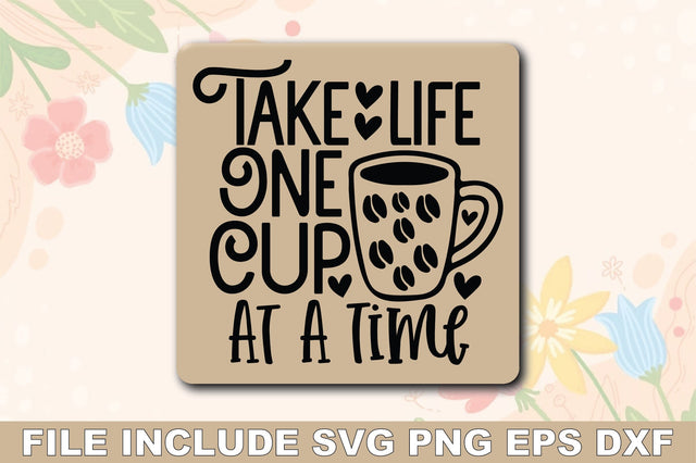 Take Life One Cup At A Time SVG Ariyan 