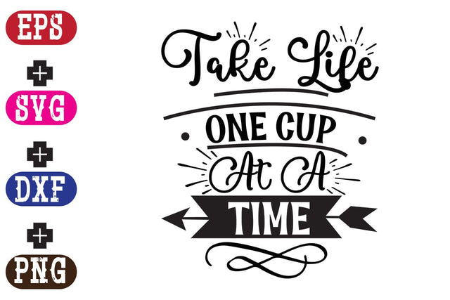 Take Life One Cup At A Time SVG Nurstore 