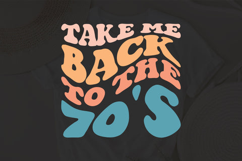 Take Me Back To The 70s Svg, 70's Svg, Retro 70s Svg, 70's Lover Svg, Retro Svg, 70s Kid Svg, Wavy Stacked Svg, For Cricut SVG Fauz 