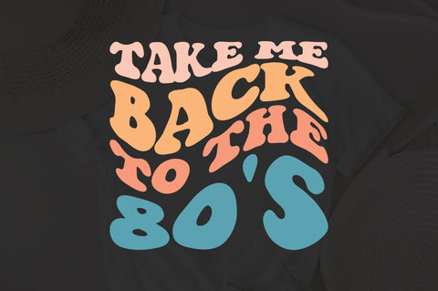 Take Me Back To The 80s Svg, 80's Svg, Retro 80s Svg, 80's Lover Svg, Retro Svg, 80s Kid Svg, Wavy Stacked Svg, For Cricut SVG Fauz 