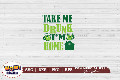 Take me drunk I am home svg, St Patricks day svg, March 17 svg, Irish drink meter svg, Irish svg, Lucky svg, Patricks day cut files, patty day, greenbeer svg, beer svg, Patricks day funny quotes SVG Wowsvgstudio 