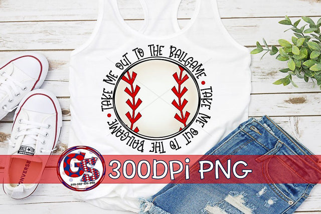 Take Me Out To The Ballgame Baseball PNG for Sublimation Sublimation Greedy Stitches 