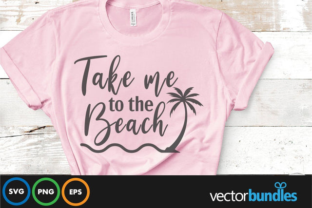 Take me to the beach quote svg SVG vectorbundles 