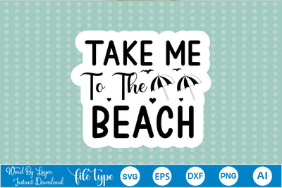 Take Me To The Beach Sticker SVG SVGs,Quotes and Sayings,Food & Drink,On Sale, Print & Cut SVG DesignPlante 503 