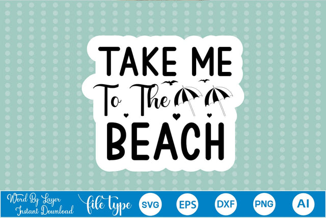 Take Me To The Beach Sticker SVG SVGs,Quotes and Sayings,Food & Drink,On Sale, Print & Cut SVG DesignPlante 503 
