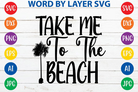 Take Me To The Beach SVG Design SVG Rafiqul20606 