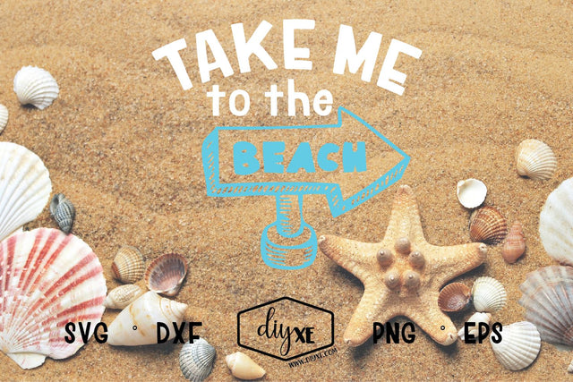Take Me To The Beach SVG DIYxe Designs 