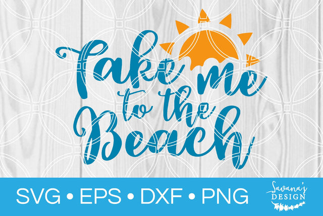 Take Me To The Beach SVG SavanasDesign 