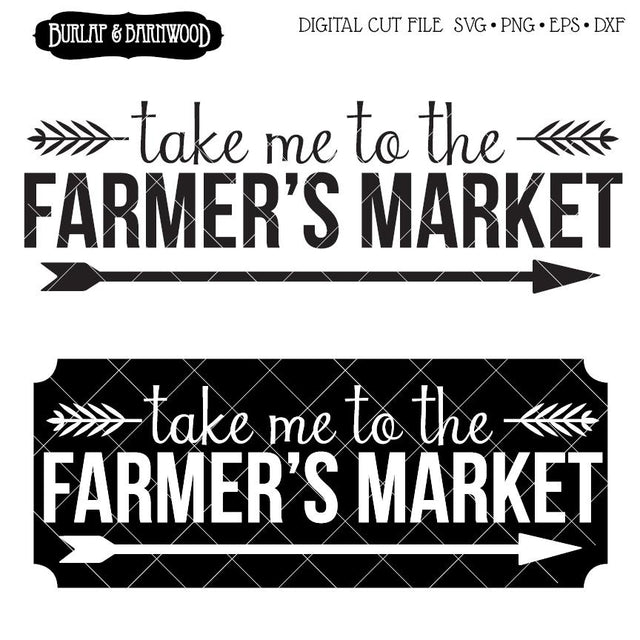 Take me to the Farmer's Market SVG Burlap and Barnwood 