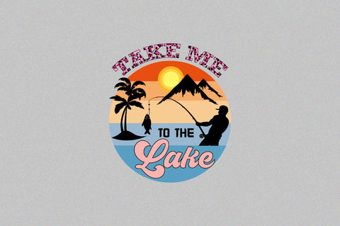 take me to the lake Sublimation SVGArt 