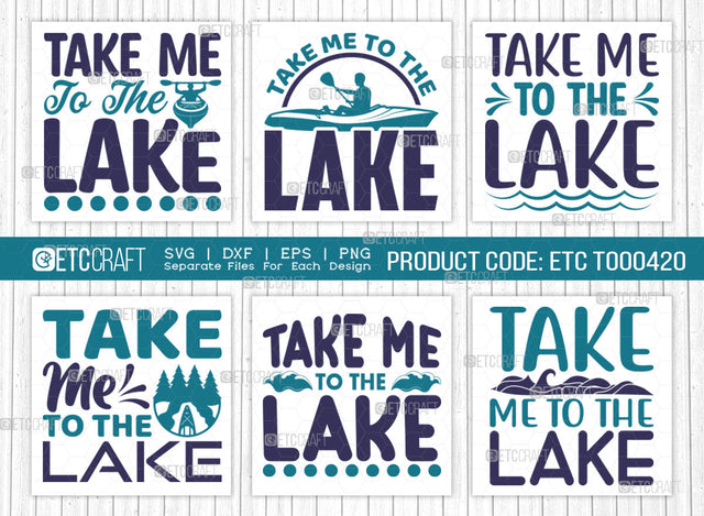 Take Me To The Lake SVG Bundle, Lake Svg, Lake Life Svg, Canoe Svg, Kayak Life Svg, Kayak Saying Svg, Lake Quotes, ETC T00420 SVG ETC Craft 