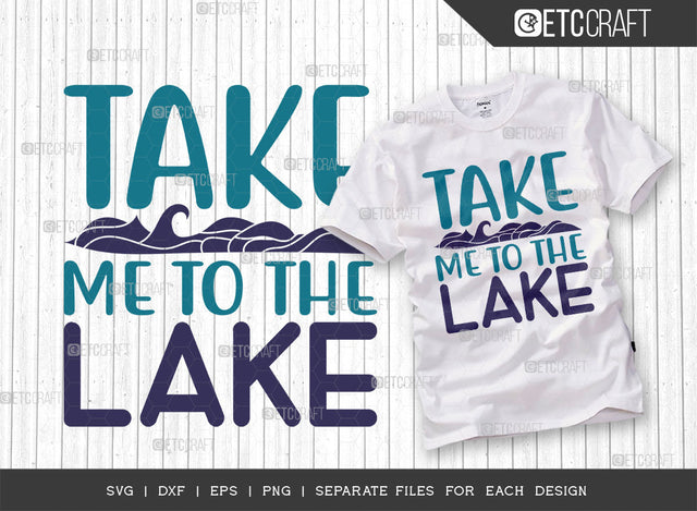 Take Me To The Lake SVG Cut File, Lake Svg, Lake Life Svg, Canoe Svg, Kayak Life Svg, Kayak Saying Svg, Lake Quotes, ETC T00420 SVG ETC Craft 