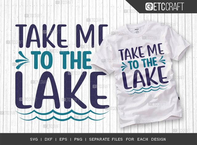 Take Me To The Lake SVG Cut File, Lake Svg, Lake Life Svg, Canoe Svg, Kayak Life Svg, Kayak Saying Svg, Lake Quotes, ETC T00420 SVG ETC Craft 