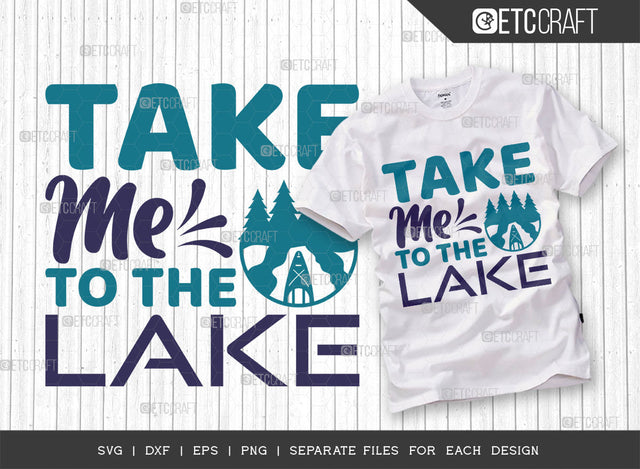 Take Me To The Lake SVG Cut File, Lake Svg, Lake Life Svg, Canoe Svg, Kayak Life Svg, Kayak Saying Svg, Lake Quotes, ETC T00420 SVG ETC Craft 