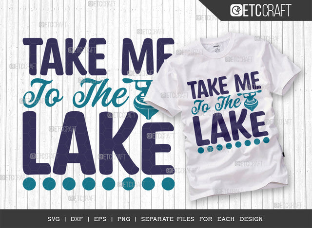 Take Me To The Lake SVG Cut File, Lake Svg, Lake Life Svg, Canoe Svg, Kayak Life Svg, Kayak Saying Svg, Lake Quotes, ETC T00420 SVG ETC Craft 