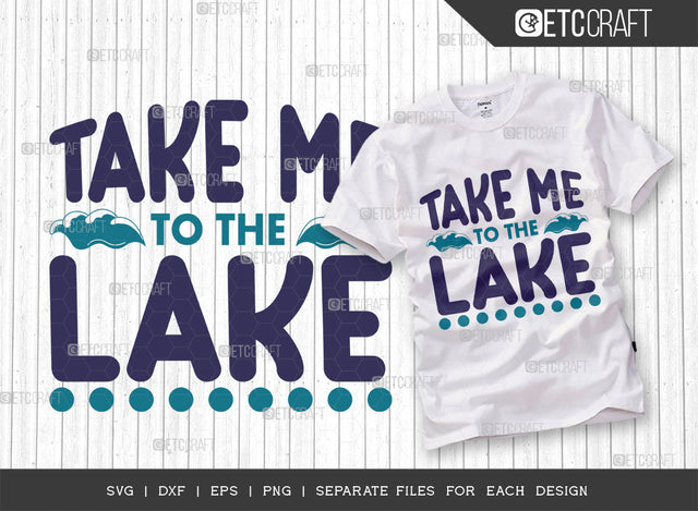 Take Me To The Lake SVG Cut File, Lake Svg, Lake Life Svg, Canoe Svg, Kayak Life Svg, Kayak Saying Svg, Lake Quotes, ETC T00420 SVG ETC Craft 